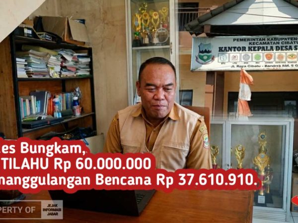 ‎Sekdes Bungkam, Disinyalir Realisasi Anggaran Penanggulangan Bencana dan Rutilahu Desa Sukalilah Dipertanyakan